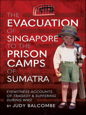 The Evacuation of Singapore to the Prison Camps of Sumatra - ebook